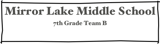 Mirror Lake Middle School 
7th Grade Team B  
