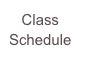    Class 
Schedule 